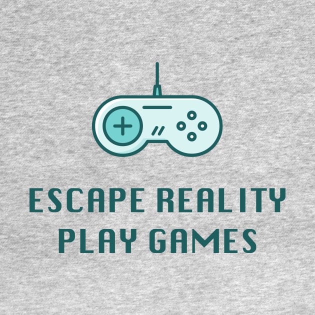 Escape Reality Play Games - Video Gamer Design by Clouds